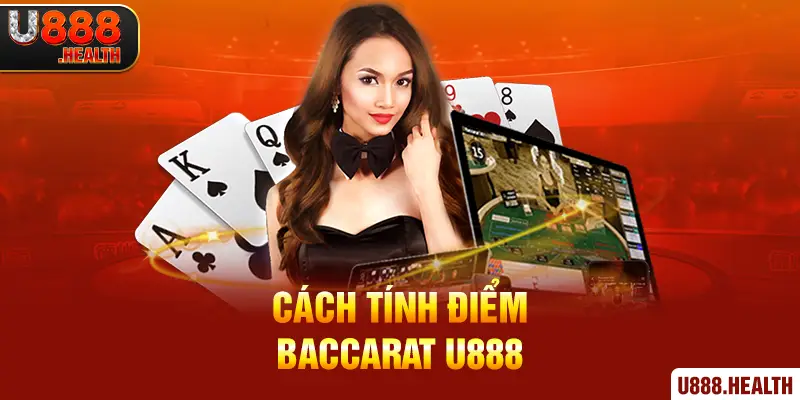 Cách tính điểm Baccarat U888