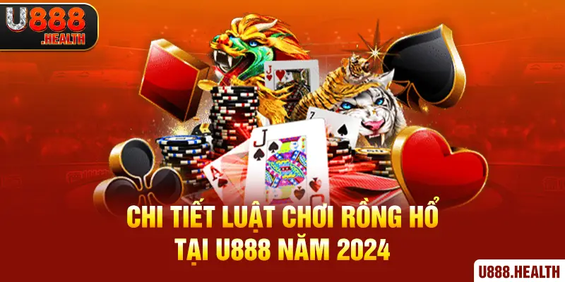 Chi tiết luật chơi Rồng Hổ tại U888 năm 2024