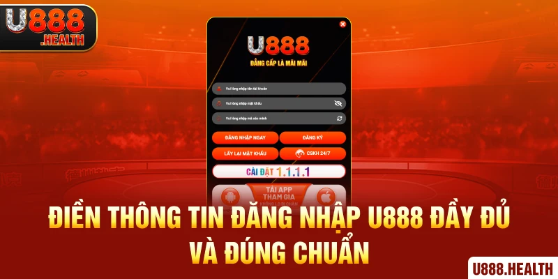 Điền thông tin đăng nhập U888 đầy đủ và đúng chuẩn