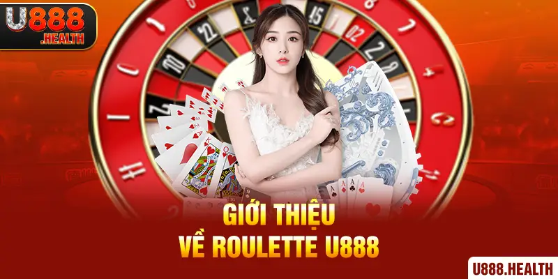 Giới thiệu về Roulette U888