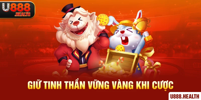 Giữ tinh thần vững vàng khi cược