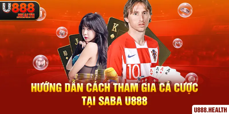 Hướng dẫn cách tham gia cá cược tại SABA U888