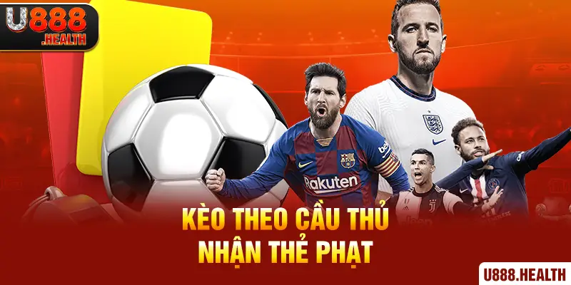 Kèo theo cầu thủ nhận thẻ phạt