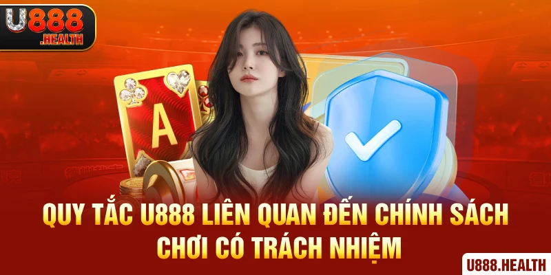 Quy tắc U888 liên quan đến chính sách chơi có trách nhiệm