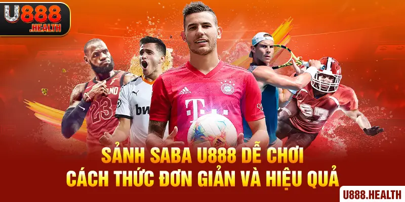 Sảnh SABA U888 Dễ Chơi Cách Thức Đơn Giản và Hiệu Quả