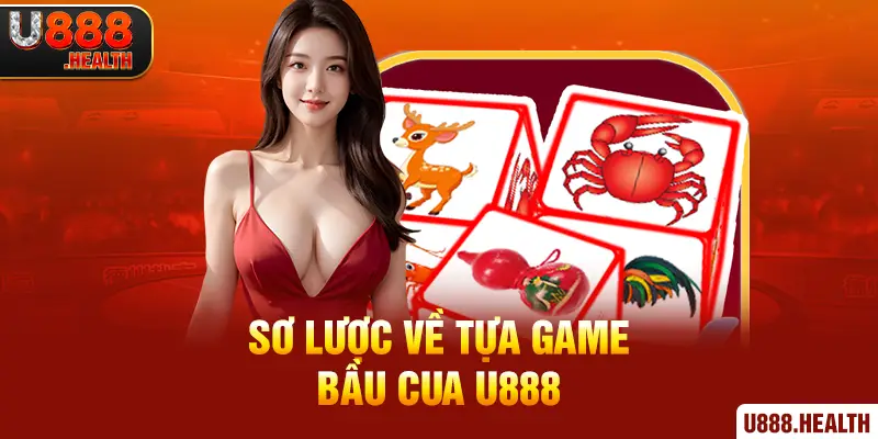 Sơ lược về tựa game Bầu Cua U888