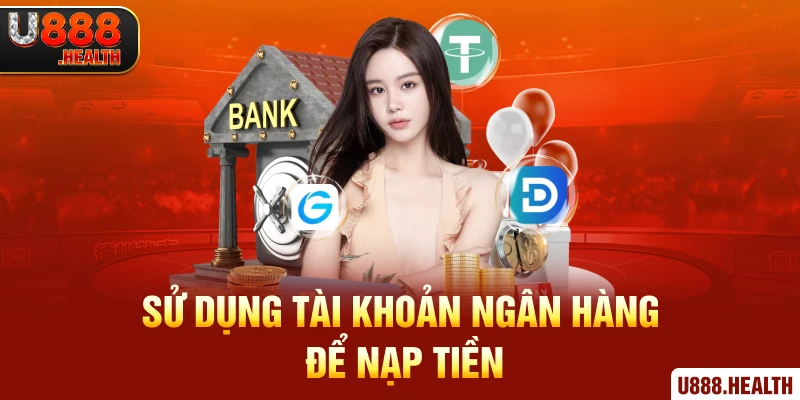 Sử dụng tài khoản ngân hàng để nạp tiền