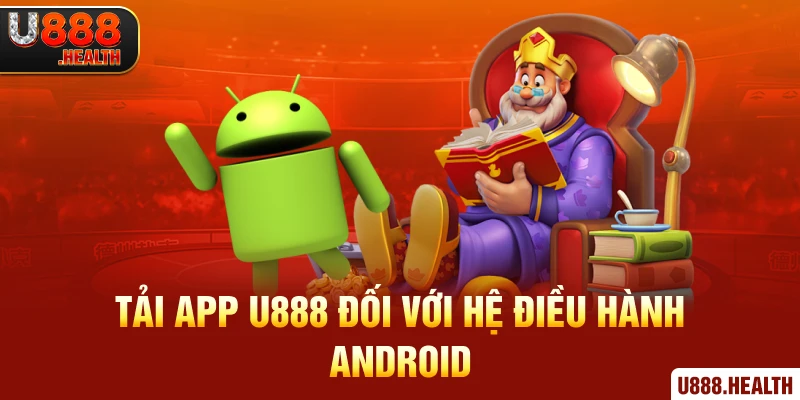 Tải app U888 đối với hệ điều hành Android